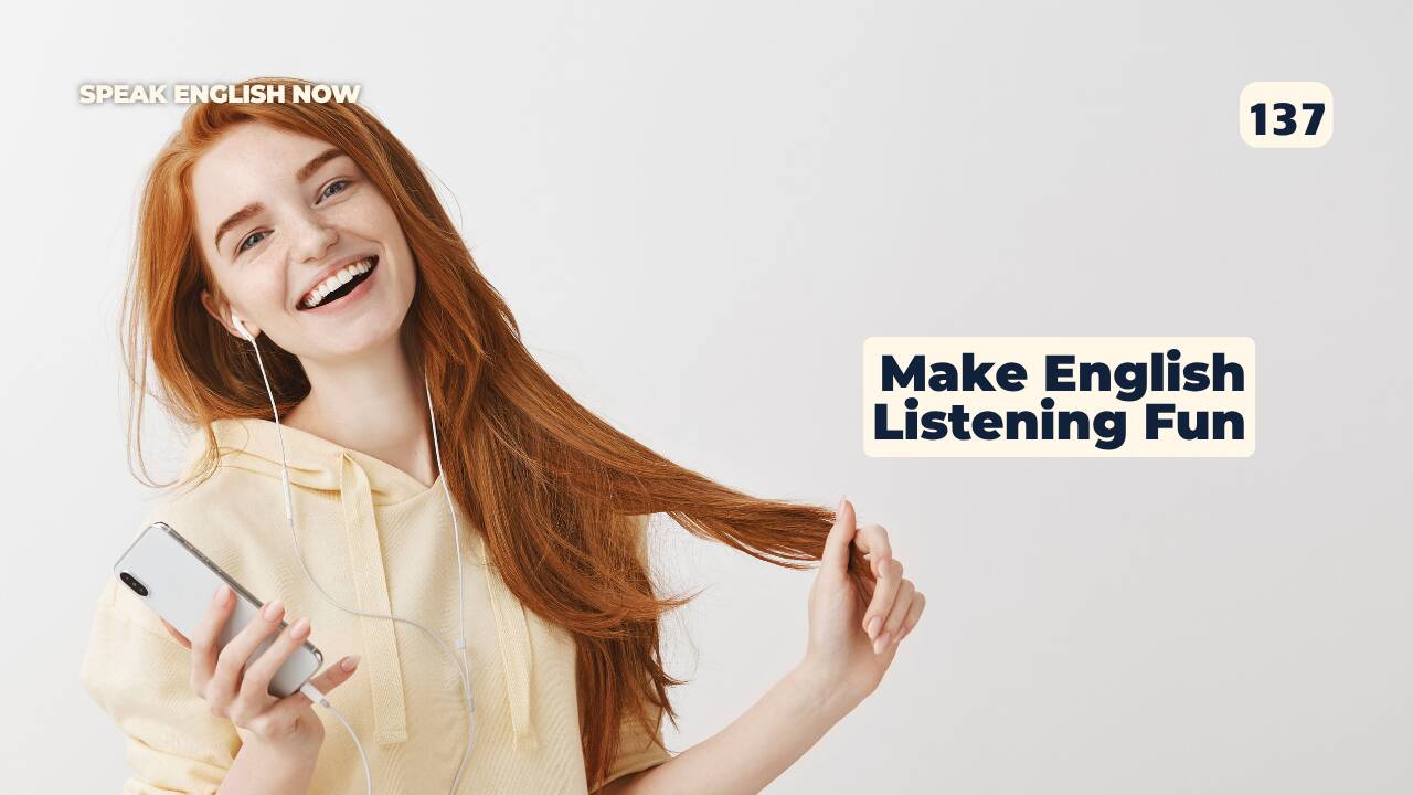 137 Cómo hacer divertido el listening en inglés