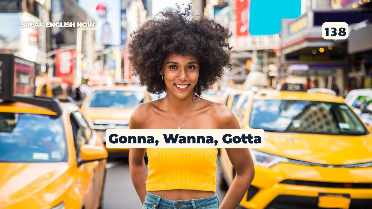 138 Inglés informal: gonna, wanna, gotta y más