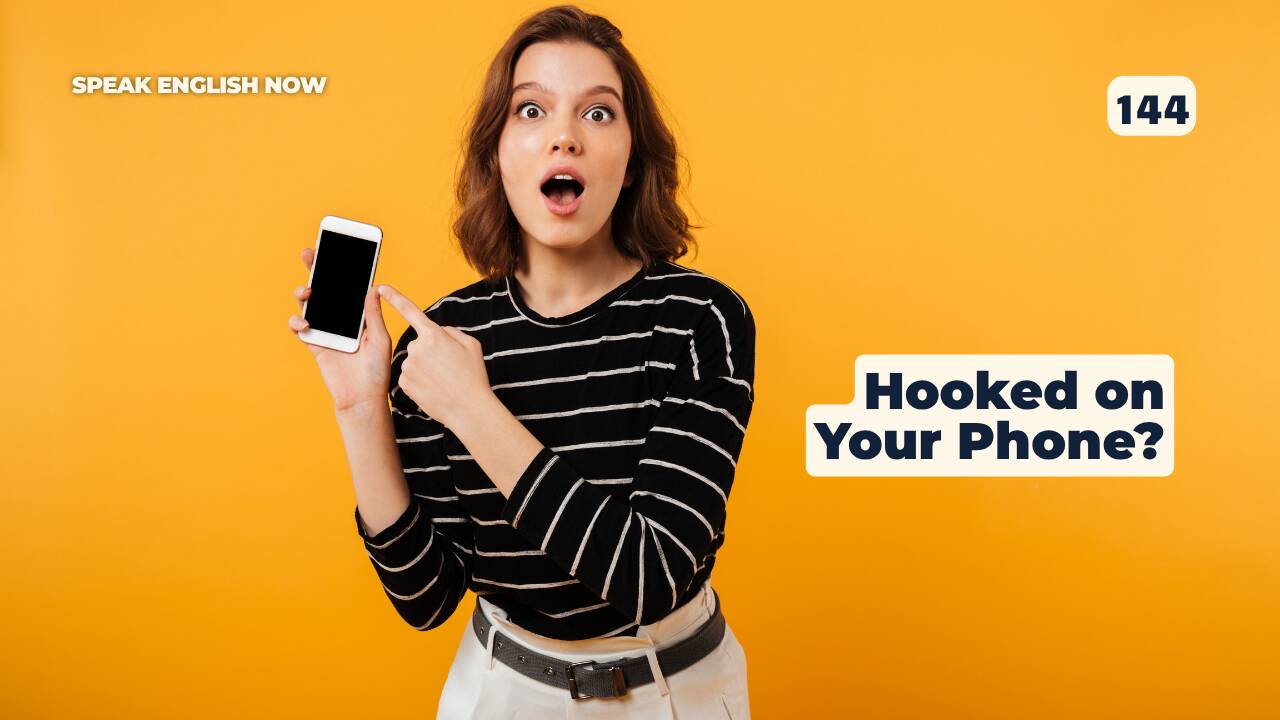 144 ¿Estás enganchado a tu teléfono móvil?