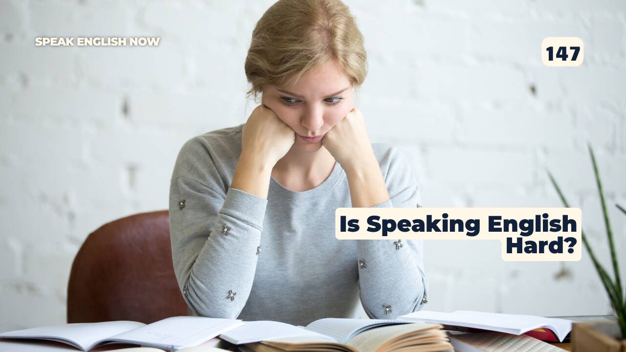147 ¿Te resulta difícil hablar inglés?