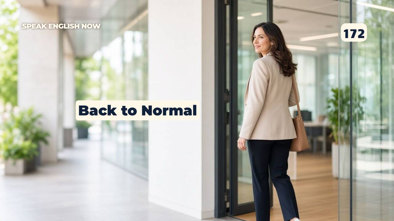 172 Volviendo a la normalidad