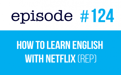 #124 Cómo aprender inglés con Netflix (rep)