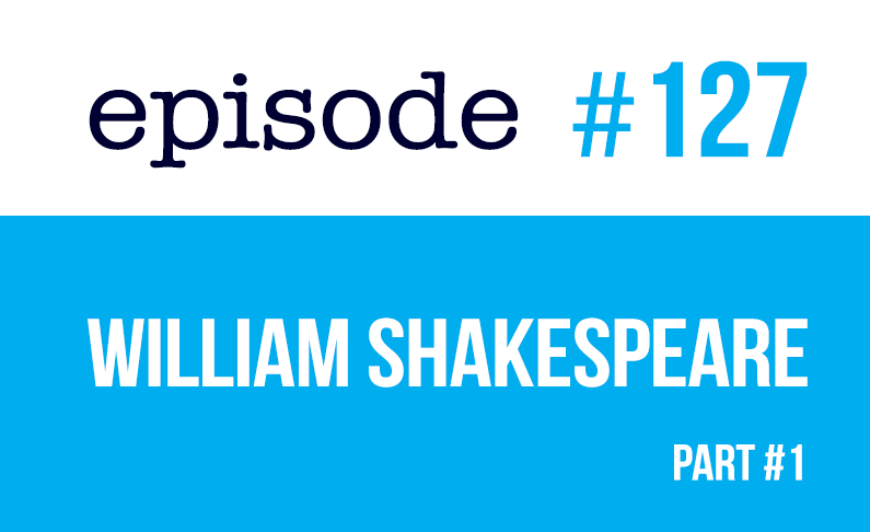 #127 ¿Quién era William Shakespeare?