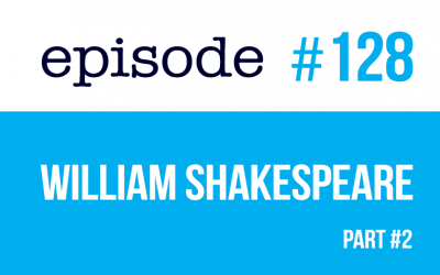 #128 William Shakespeare (segunda parte)