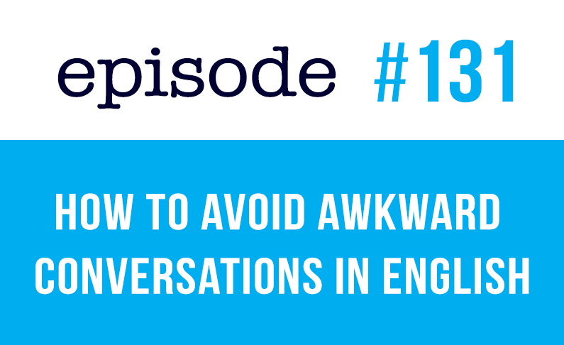 131 Cómo evitar conversaciones incómodas en inglés?