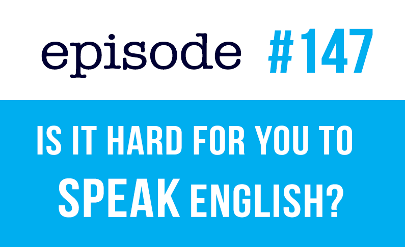 #147 ¿Le resulta difícil hablar inglés?