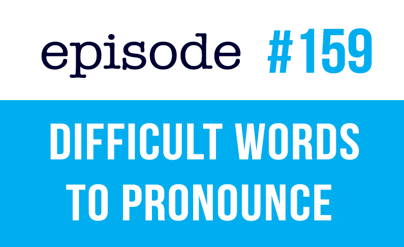 #159 Las palabras más difíciles de pronunciar en inglés