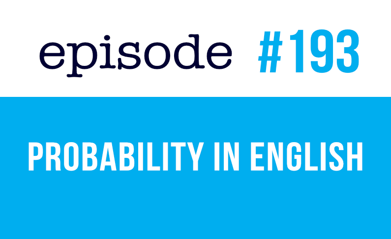 #193 ¿Cómo expresar la probabilidad en inglés?