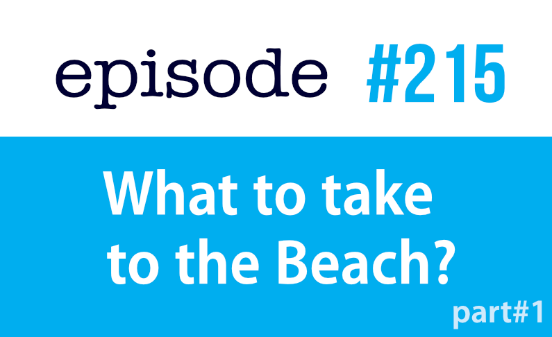 #215 ¿Qué llevar a la playa? parte1