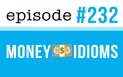 #232 Expresiones idiomáticas sobre el dinero en inglés – parte 1