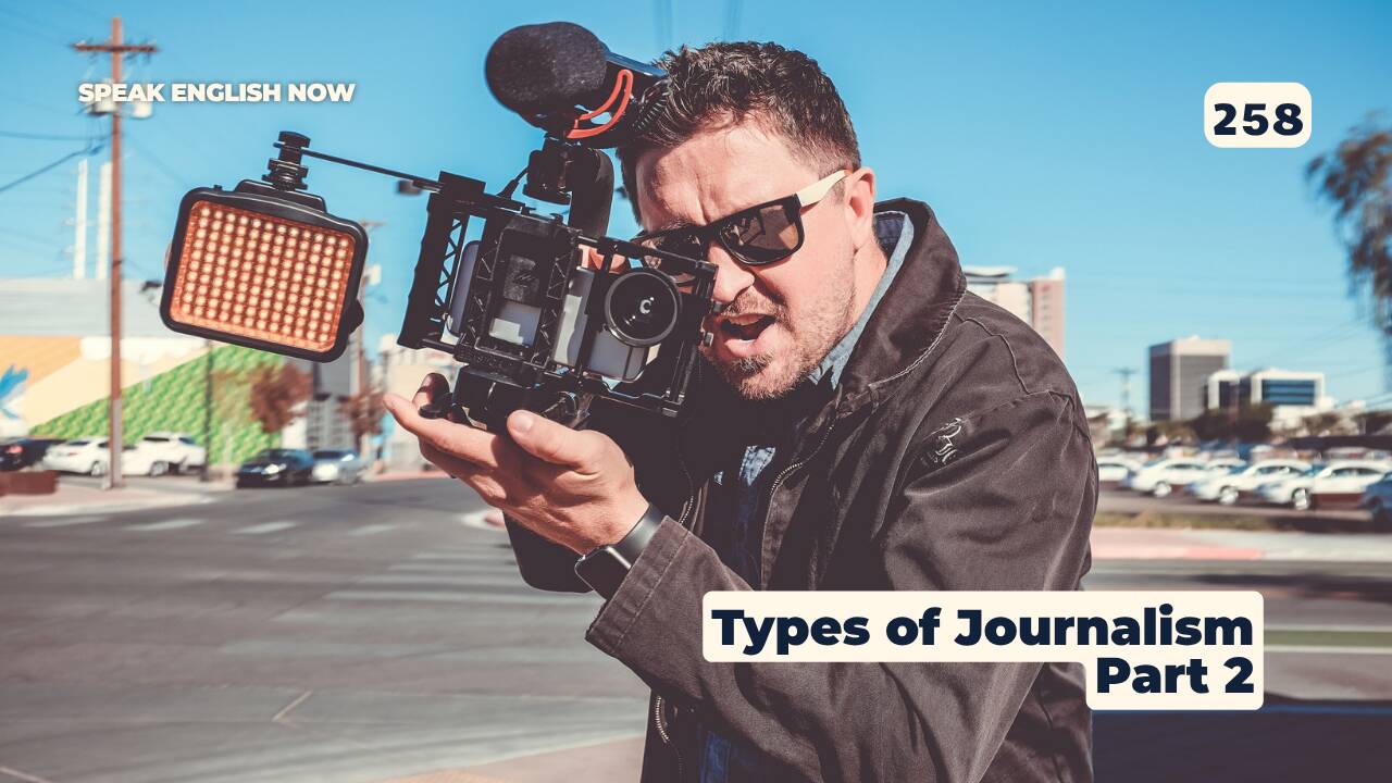 258 Diferentes tipos de periodismo — Parte 2