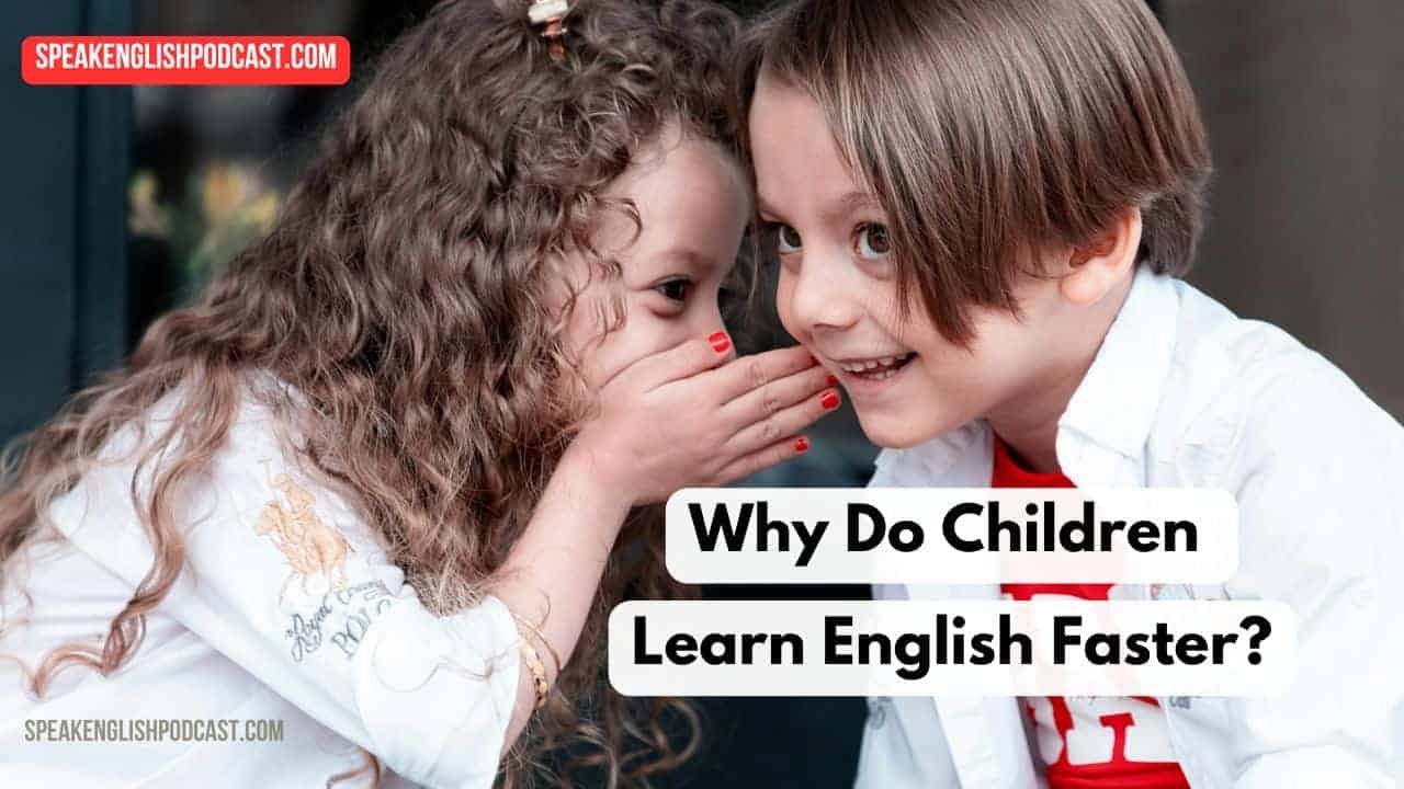Por qué los niños aprenden inglés más rápido que los adultos?
