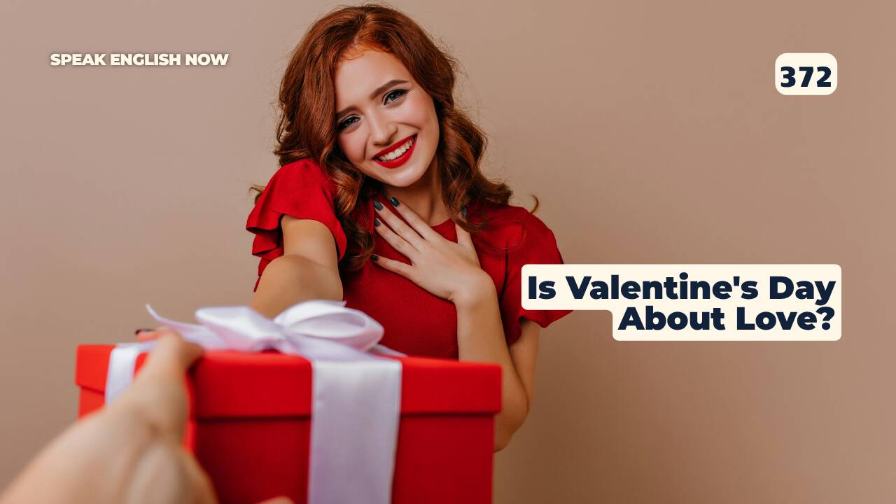 372 ¿San Valentín es realmente sobre el amor?
